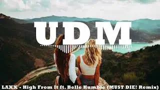LAXX -  High From It ft.  Belle Humble (MUST DIE! Remix)
