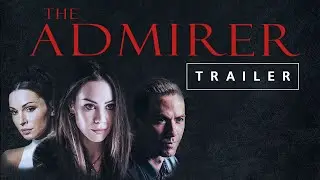THE ADMIRER &ndash; OFFICIAL TRAILER