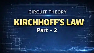 NETWORK THEORY-KIRCHOFF LAWS-PART-2 |  Explanation in Tamil