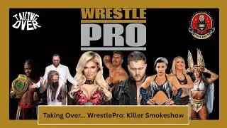 Taking Over...WrestlePro:Killer Smokeshow Full Show Review #wrestlepro #killerkross #killersmokeshow
