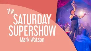 Mark Watson: Man of Mischief | Saturday Supershow!