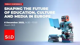 S&D Conference: Shaping the Future of Education, Culture and Media in Europe | HR