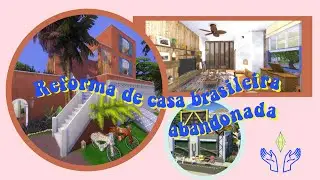 REFORMA DE CASA BRASILEIRA ABANDONADA | SPEED BUILD | THE SIMS 4