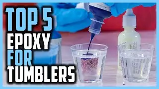 Best Epoxy For Tumblers In 2024 | Top 5 Safe Epoxy For Tumblers