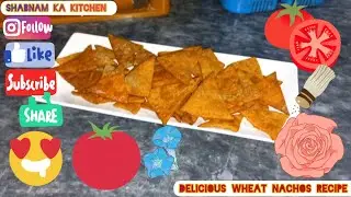 Delicious Wheat Flour Nacho Recipe|Nacho Recipe|Easy Homemade Wheat Nacho Recipe|Shabnam Ka Kitchen 