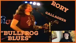 RORY GALLAGHER “Bullfrog Blues “ Reaction” Dating is Hard !