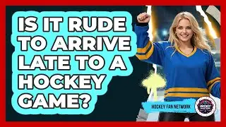 Is It Rude To Arrive Late To A Hockey Game?