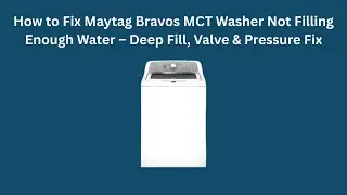 How to Fix Maytag Bravos MCT Washer Not Filling Enough Water &ndash; Deep Fill, Valve & Pressure Fix