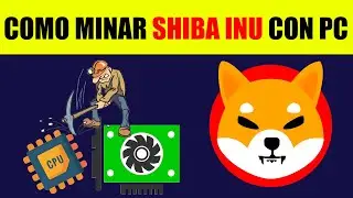 🔥C&oacute;mo minar SHIBA INU 🐶 TUTORIAL con CPU 🔥 Julio 2022