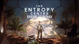 INDIE SUNDAY - The Entropy Centre Demo [COMPLETE]