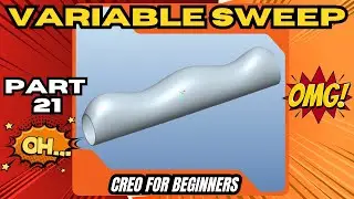 Part 21 &ndash; Variable Sweep Feature | Creo Beginner Series