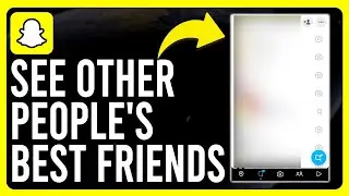 How to See Other People's Best Friends List on Snapchat (How Do Best Friends Work on Snapchat?)