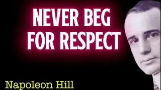 Never Beg for Respect: A Guide to Earning True Respect