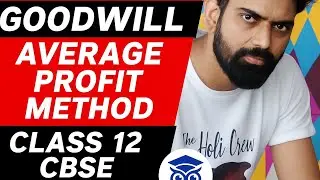 Goodwill &ndash; Average Profit Method | Class 12 Accountancy | CBSE Board | Partnership Accounts