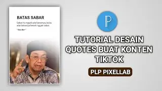 PLP PIXELLAB ❗TUTORIAL DESAIN QUOTES MUDAH BUAT KONTEN TIKTOK❗ Part 1