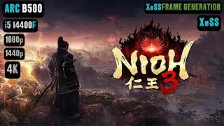 Nioh 3 Arc B580 FPS TEST | Nioh 3 Arc B580 & i5 14400F Benchmark 1080p/1440p/4K