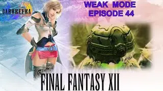 Final Fantasy 12 Zodiac Age_Weak Mode_Episode 44