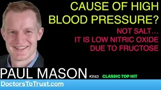 PAUL MASON |  HIGH BLOOD PRESSURE? Not salt! LACK of nitric oxide&hellip;due to fructose!
