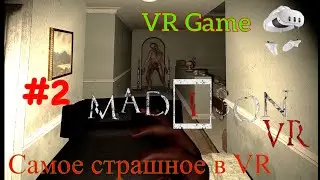 MADiSON VR - Самый страшный хоррор в ВР #2 (VR, Horror, Полное прохождение)