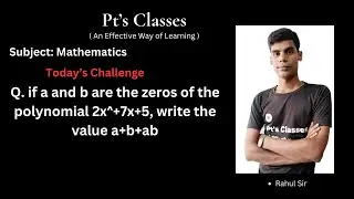 @ptsclasses Q.  if a and b are the zeros of the polynomial 2x^+7x+5, write the value a+b+ab