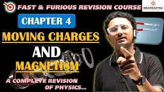 GV Sir | PHYSICS | MOVING CHARGES AND MAGNETISM -1 | FAST&FURIOUSREVISIONCOURSE |@BrahmastraEdtech