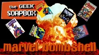 Marvel Bombshell - The Geek Soapbox: Episode 22
