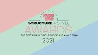 2021 Oregon Home Structure + Style Design Awards