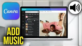 How To Add Audio in Canva Add Music to Canva Video