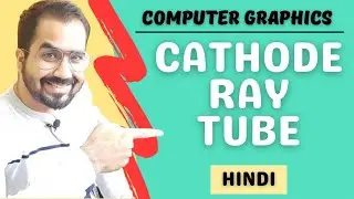 Cathode Ray Tube (CRT) Explained in Hindi l Computer Graphics Course