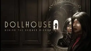 Game l Time #319. DollHouse: Behind the Broken Mirror.