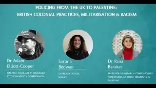 Policing from the UK to Palestine  British Colonial Practices, Militarisation & Racism