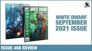 WHITE DWARF MAGAZINE ISSUE 468 SEPTEMBER 2021 - A Great Issue For Warhammer 40k & Kill Team Fans