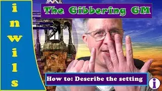 Gibbering GM: How to describe a setting
