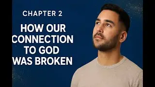 Chapter 2 | How Our Connection to God Was Broken