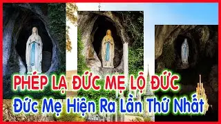 🙏Phép Lạ Đức Mẹ Lộ Đức: Đức Mẹ Hiện Ra Lần Thứ Nhất - Một Bà Thật Đẹp Mặc Áo Trắng - Phần 1