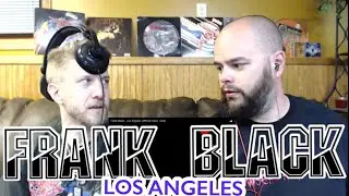 FRANK BLACK - LOS ANGELES 🤔🤔😀 reaction