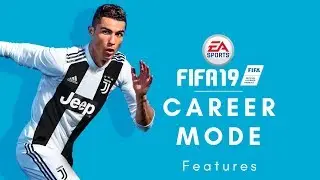 FIFA 19 | Career Mode Features