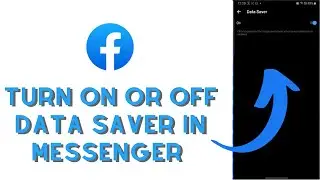 How to Turn Off Data Saver in Messenger App? Enable/Disable Data Saver on Facebook Messenger Android