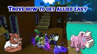 Trove how to get allies/pets easy