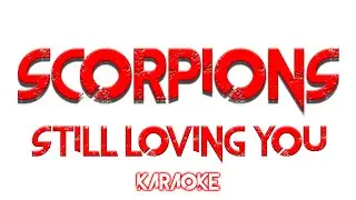 Scorpions - Still Loving You - KARAOKE
