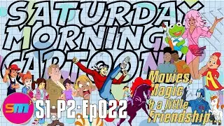 SATURDAY MORNING CARTOONS - S1:P2:Ep022 - Movies, Magic & a little Friendship...