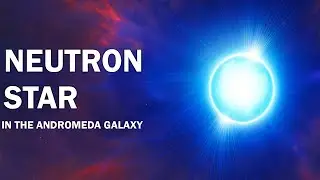 Exploring the Brightest Neutron Star in the Andromeda Galaxy | Documentary for Sleep
