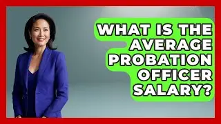 What Is The Average Probation Officer Salary? - Law School Prep Hub