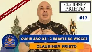 Quais s&atilde;o os 13 Esbats da Wicca?- Claudiney Prieto [Encontro Sagrado #17]