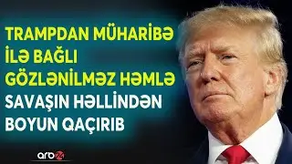 Tramp m&uuml;haribə məsuliyyətini &Uuml;ZƏRİNDƏN ATDI? -Uzunm&uuml;ddətli savaş Avropa masasında -Ən kritik mərhələ