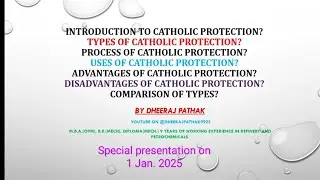 Catholic Protection l Cathodic protect in refinery l Type, advantages, disadvantage and comparison l