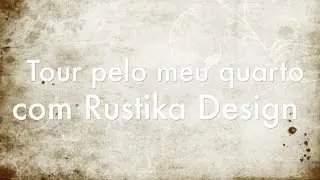 Tour pelo meu quarto com Rustika Design