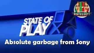 Sony State of Play Rant - Absolute Garbage from Sony