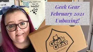 Geek Gear February 2021 Wizardry Unboxing!