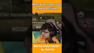 Mortal on team soul esport decision || team soul
